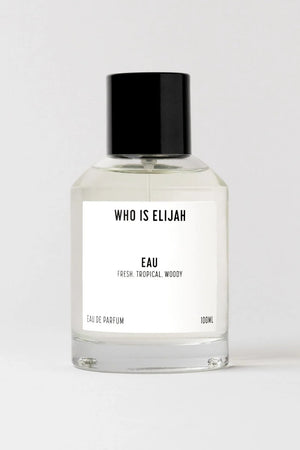 Who Is Elijah EAU | Fresh, Tropical, Woody